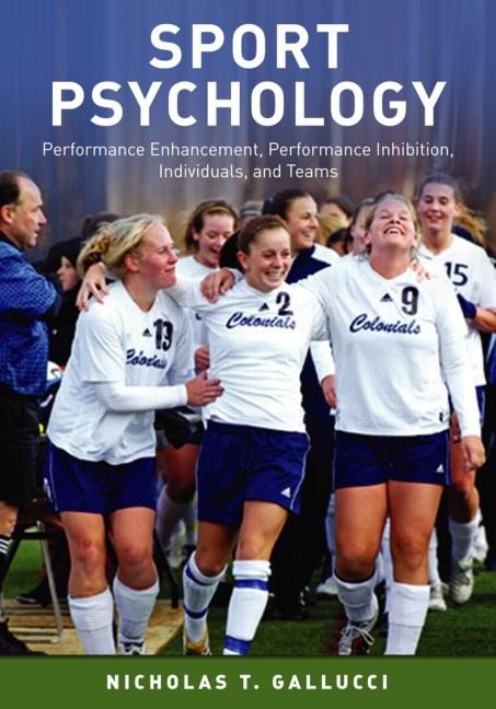 Sport Psychology - Performance Enhancement, Performance Inhibition, Individuals, and Teams