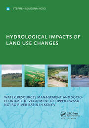 Hydrological Impacts of Land Use Changes on Water Resources Management and Socio-Economic Development of the Upper Ewaso Ng'iro River Basin in Kenya