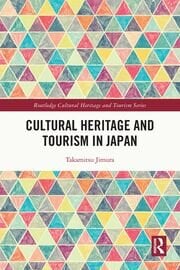 Cultural Heritage and Tourism in Japan | Takamitsu Jimura | Taylor & F