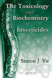The Toxicology and Biochemistry of Insecticides | Simon J. Yu | Taylor