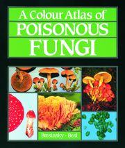 A Colour Atlas of Poisonous Fungi