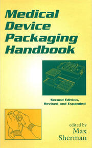 Medical Device Packaging Handbook, Second Edition, Revised and Expanded