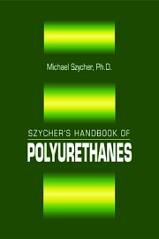 Szycher's Handbook of Polyurethanes, First Edition