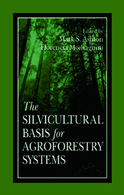 The Silvicultural Basis For Agroforestry Systems
