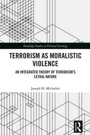 Terrorism as Moralistic Violence | An Integrated Theory of Terrorism's