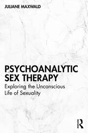 Psychoanalytic Sex Therapy | Exploring the Unconscious Life of Sexuali