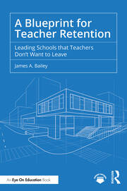 A Blueprint for Teacher Retention | Leading Schools that Teachers Don'