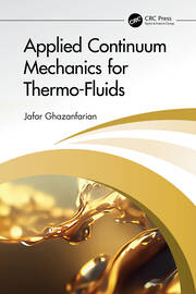 Applied Continuum Mechanics for Thermo-Fluids | Jafar Ghazanfarian | T