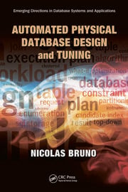 Automated Physical Database Design and Tuning