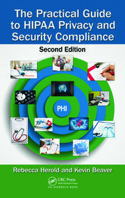 The Practical Guide to HIPAA Privacy and Security Compliance, Second Edition