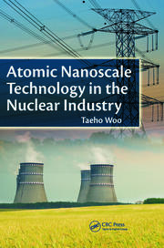 Atomic Nanoscale Technology in the Nuclear Industry