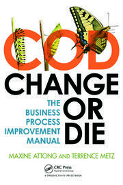 Change or Die - The Business Process Improvement Manual
