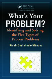What's Your Problem? Identifying and Solving the Five Types of Process Problems