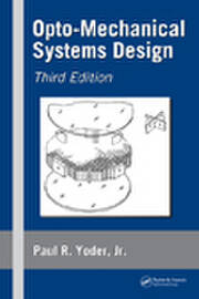 Opto-Mechanical Systems Design, Third Edition