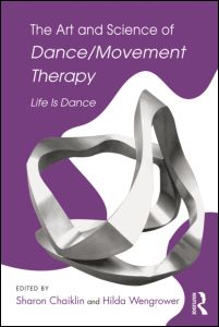 The Art and Science of Dance/Movement Therapy