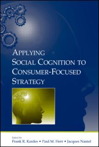 Applying Social Cognition to Consumer-Focused Strategy