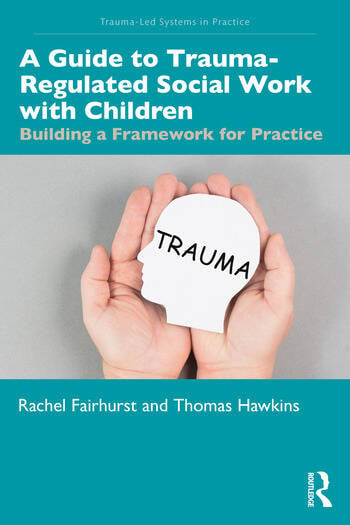 A Guide to Trauma-Regulated Social Work with Children - book cover