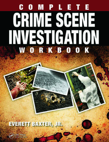 Complete Crime Scene Investigation Workbook - CRC Press Book