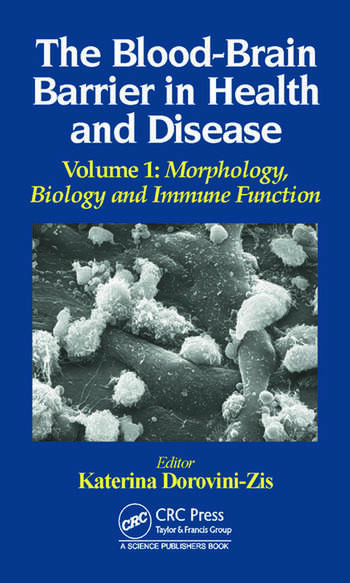 The Blood Brain Barrier In Health And Disease Volume One Morphology Biology And Immune 