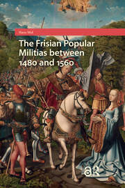 The Frisian Popular Militias between 1480 and 1560 The Frisian Popular Militias between 1480 and 1560