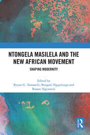 Introduction–Ntongela Masilela and the New African Movement: A Critical Appreciation Introduction–Ntongela Masilela and the New African Movement: A Critical Appreciation
